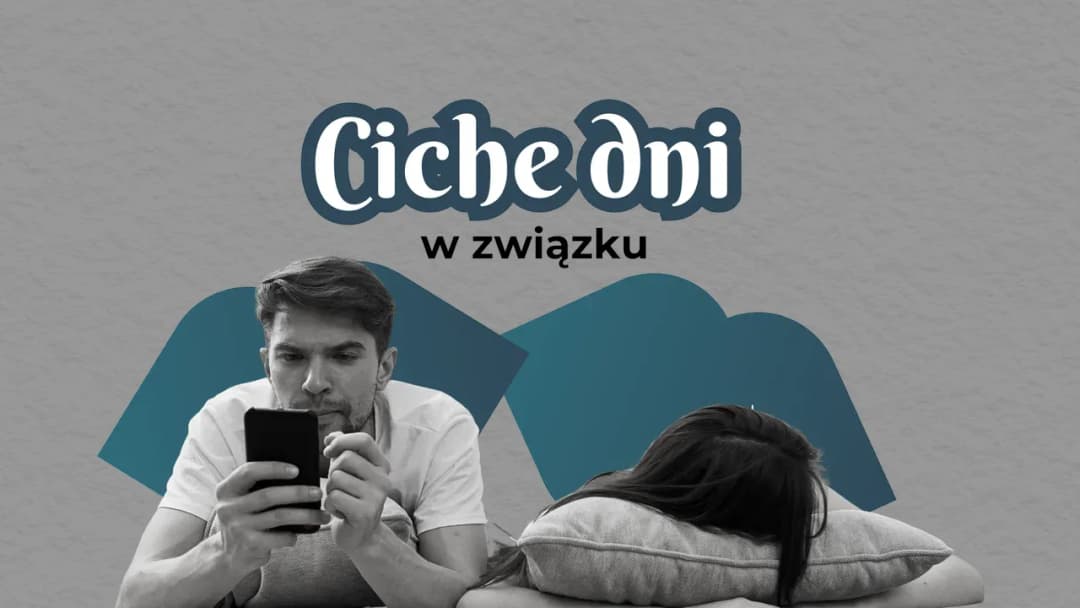 Jak przetrwać ciche dni w związku i odbudować bliskość emocjonalną